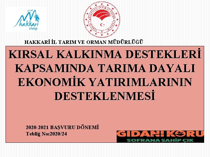 HAKKARİ İL TARIM VE ORMAN MÜDÜRLÜĞÜ KIRSAL KALKINMA DESTEKLERİ KAPSAMINDA TARIMA DAYALI EKONOMİK YATIRIMLARININ