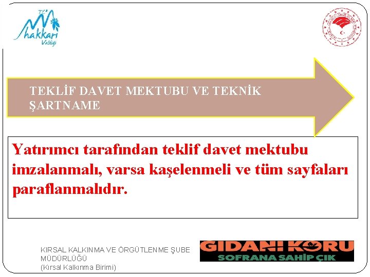 TEKLİF DAVET MEKTUBU VE TEKNİK ŞARTNAME Yatırımcı tarafından teklif davet mektubu imzalanmalı, varsa kaşelenmeli