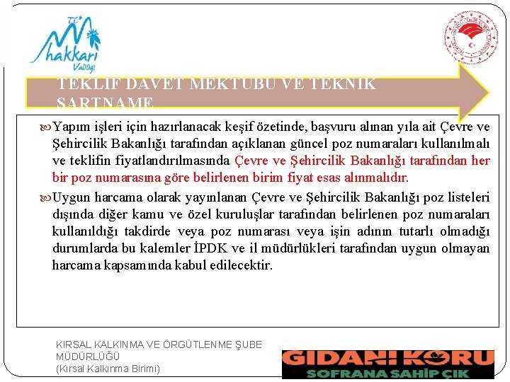 TEKLİF DAVET MEKTUBU VE TEKNİK ŞARTNAME Yapım işleri için hazırlanacak keşif özetinde, başvuru alınan