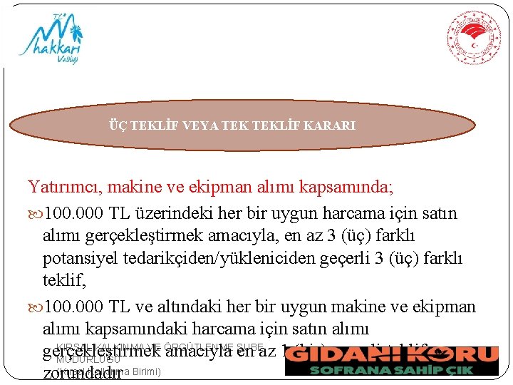 ÜÇ TEKLİF VEYA TEKLİF KARARI Yatırımcı, makine ve ekipman alımı kapsamında; 100. 000 TL