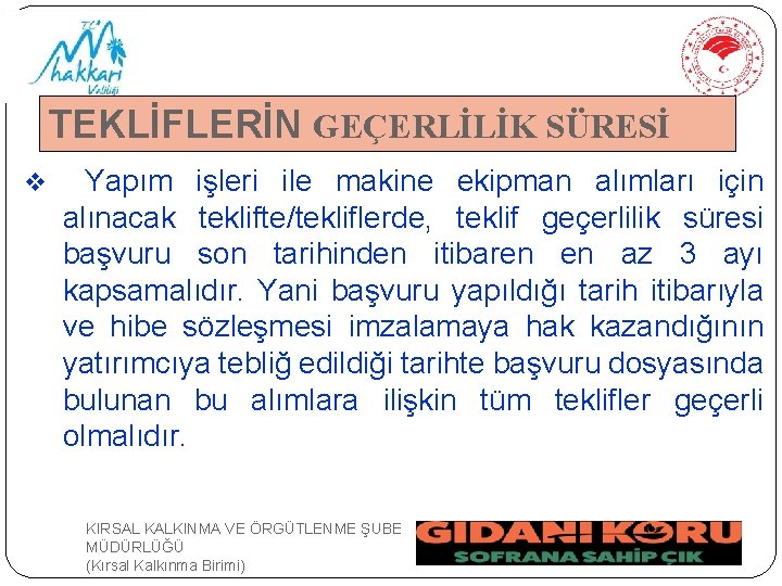 TEKLİFLERİN GEÇERLİLİK SÜRESİ v Yapım işleri ile makine ekipman alımları için alınacak teklifte/tekliflerde, teklif