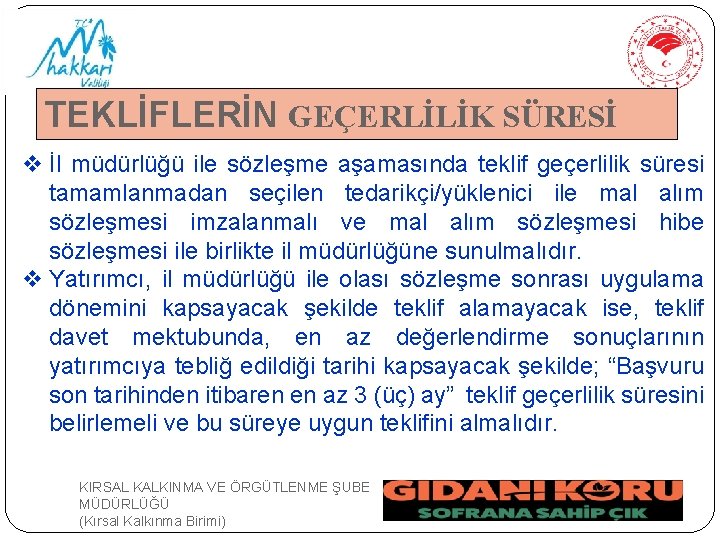 TEKLİFLERİN GEÇERLİLİK SÜRESİ v İl müdürlüğü ile sözleşme aşamasında teklif geçerlilik süresi tamamlanmadan seçilen