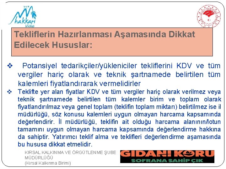 Tekliflerin Hazırlanması Aşamasında Dikkat Edilecek Hususlar: v Potansiyel tedarikçiler/yükleniciler tekliflerini KDV ve tüm vergiler