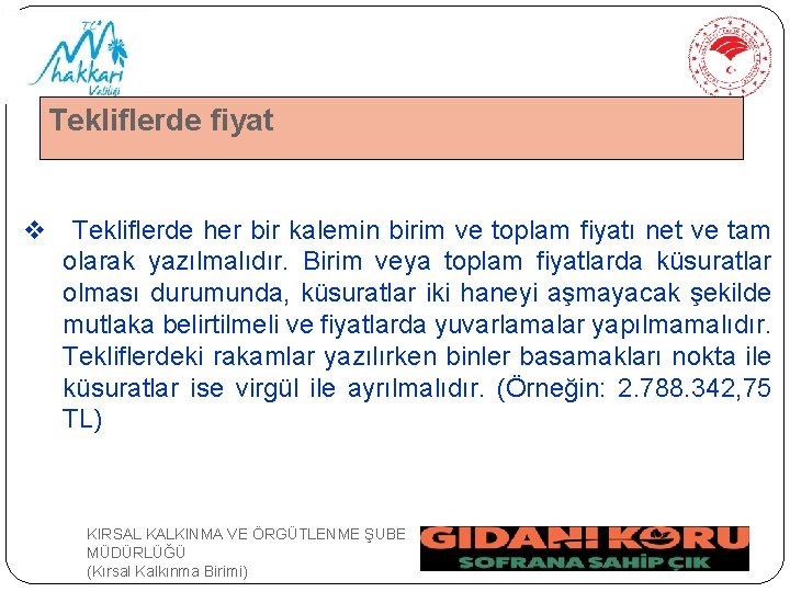 Tekliflerde fiyat v Tekliflerde her bir kalemin birim ve toplam fiyatı net ve tam