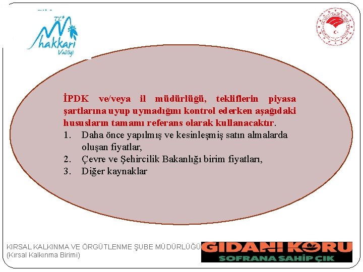 İPDK ve/veya il müdürlüğü, tekliflerin piyasa şartlarına uyup uymadığını kontrol ederken aşağıdaki hususların tamamı