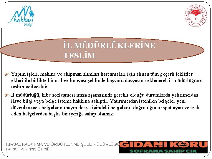 İL MÜDÜRLÜKLERİNE TESLİM Yapım işleri, makine ve ekipman alımları harcamaları için alınan tüm geçerli