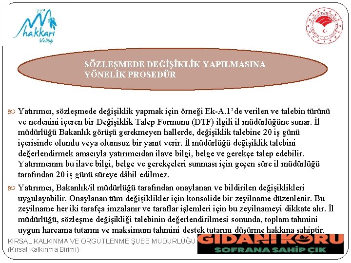 SÖZLEŞMEDE DEĞİŞİKLİK YAPILMASINA YÖNELİK PROSEDÜR Yatırımcı, sözleşmede değişiklik yapmak için örneği Ek-A. 1’de verilen