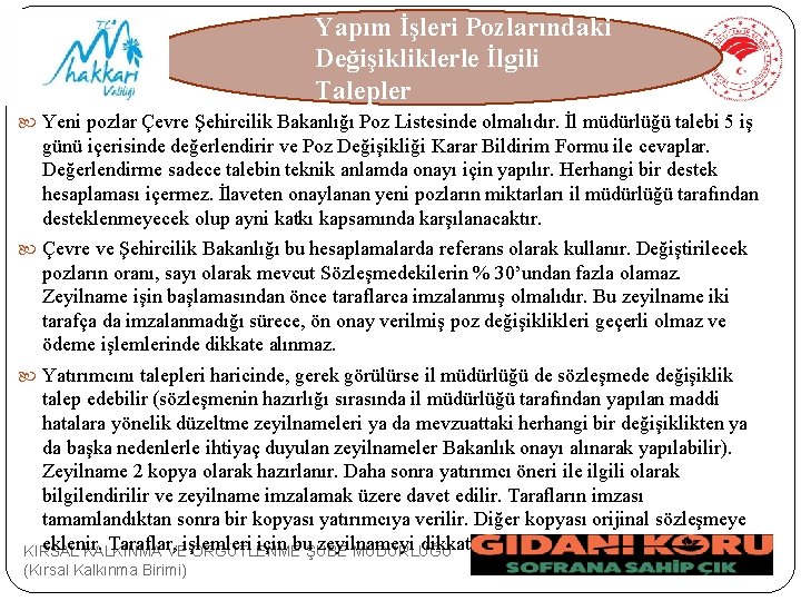 Yapım İşleri Pozlarındaki Değişikliklerle İlgili Talepler Yeni pozlar Çevre Şehircilik Bakanlığı Poz Listesinde olmalıdır.