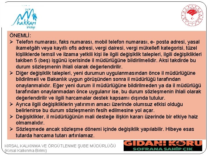 ÖNEMLİ: Ø Telefon numarası, faks numarası, mobil telefon numarası, e- posta adresi, yasal ikametgâh