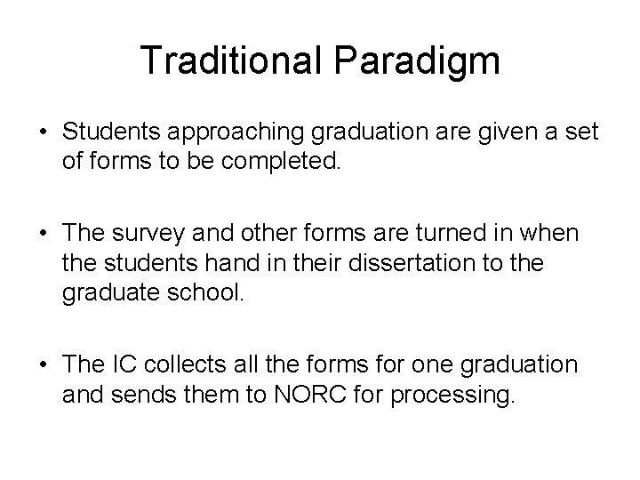 Traditional Paradigm • Students approaching graduation are given a set of forms to be