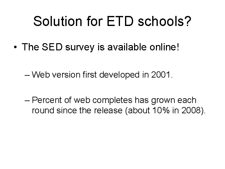 Solution for ETD schools? • The SED survey is available online! – Web version