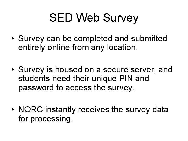 SED Web Survey • Survey can be completed and submitted entirely online from any