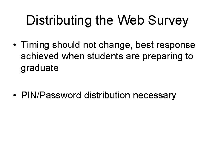 Distributing the Web Survey • Timing should not change, best response achieved when students