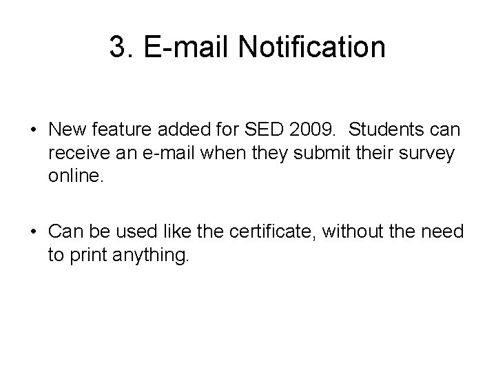 3. E-mail Notification • New feature added for SED 2009. Students can receive an