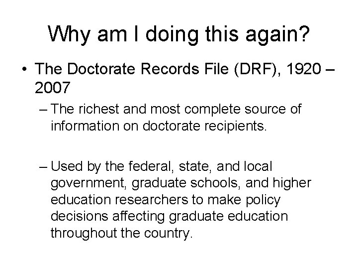 Why am I doing this again? • The Doctorate Records File (DRF), 1920 –