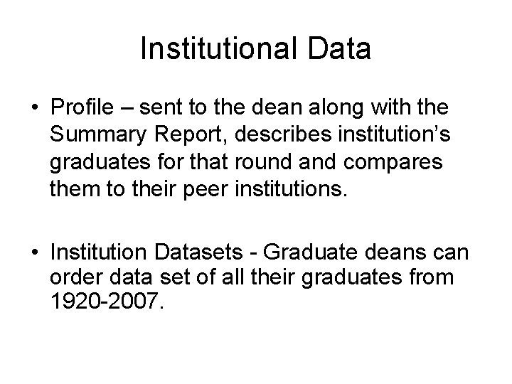 Institutional Data • Profile – sent to the dean along with the Summary Report,