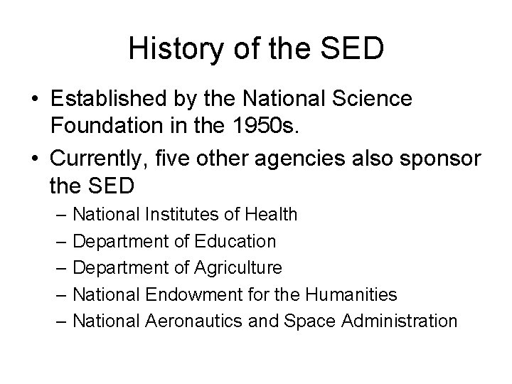 History of the SED • Established by the National Science Foundation in the 1950