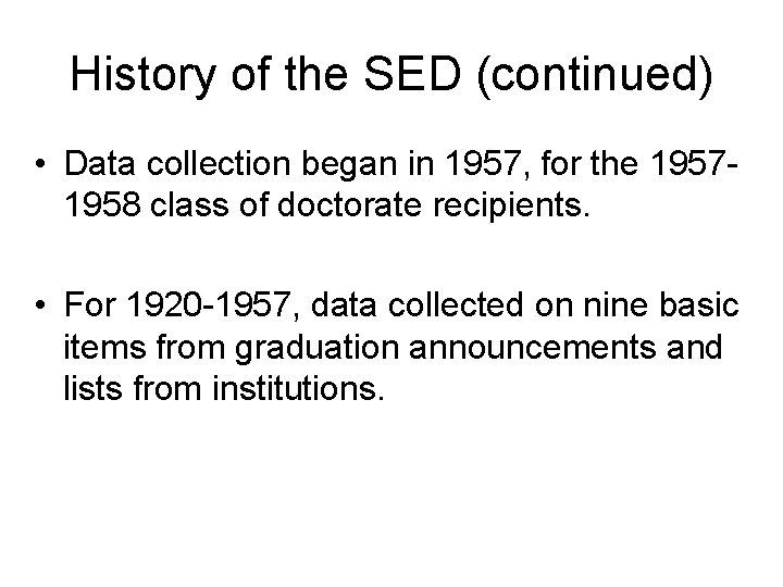 History of the SED (continued) • Data collection began in 1957, for the 19571958
