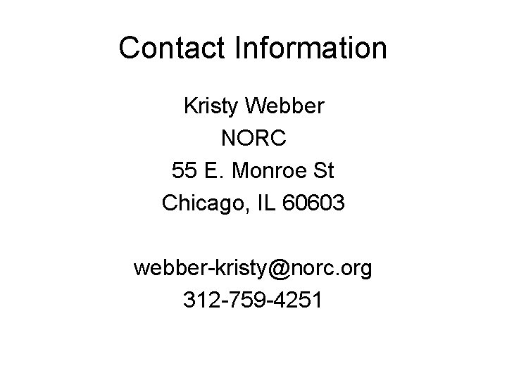 Contact Information Kristy Webber NORC 55 E. Monroe St Chicago, IL 60603 webber-kristy@norc. org