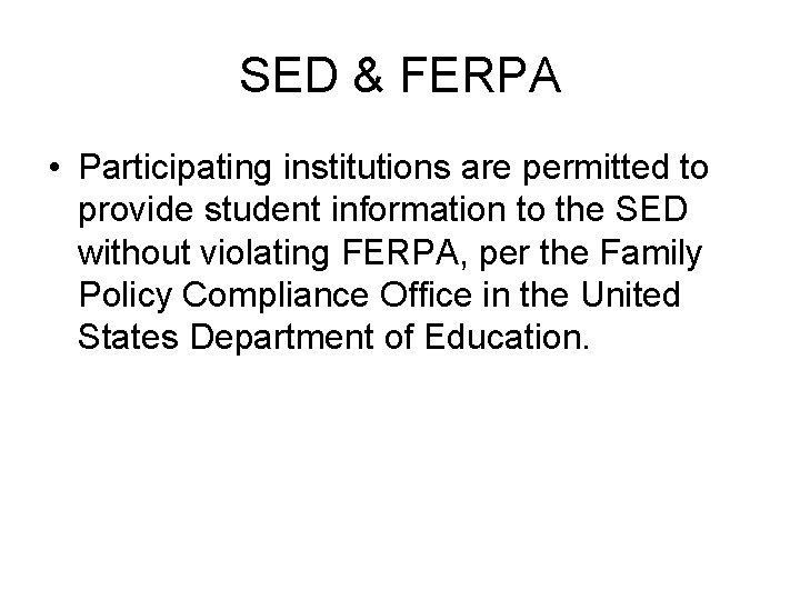 SED & FERPA • Participating institutions are permitted to provide student information to the