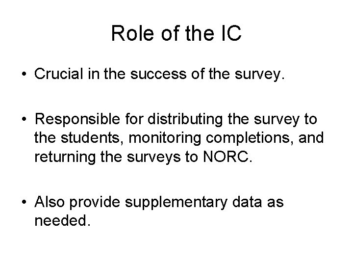 Role of the IC • Crucial in the success of the survey. • Responsible