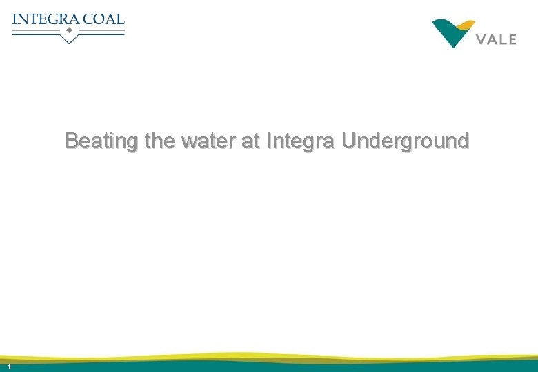 Beating the water at Integra Underground 1 