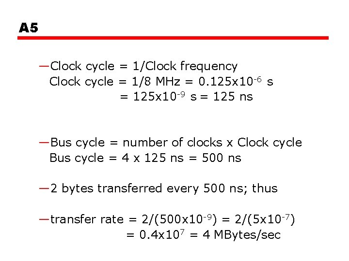 A 5 —Clock cycle = 1/Clock frequency Clock cycle = 1/8 MHz = 0.
