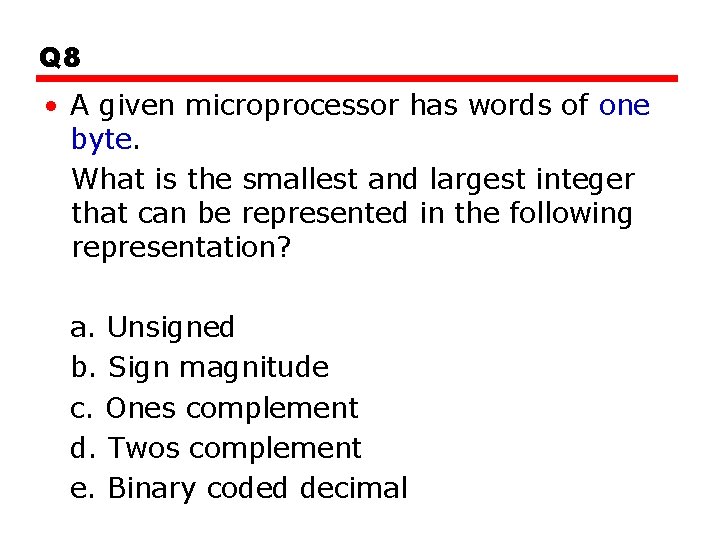 Q 8 • A given microprocessor has words of one byte. What is the