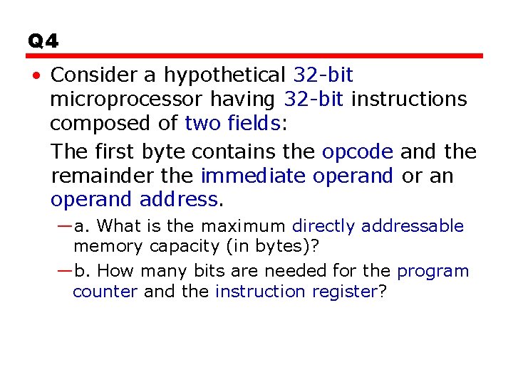 Q 4 • Consider a hypothetical 32 -bit microprocessor having 32 -bit instructions composed