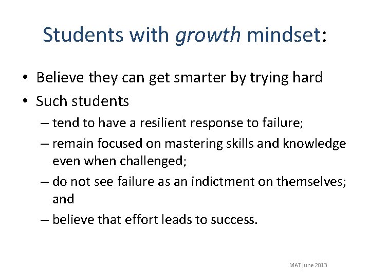 Students with growth mindset: • Believe they can get smarter by trying hard •