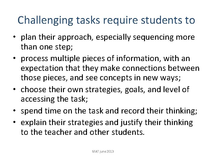 Challenging tasks require students to • plan their approach, especially sequencing more than one