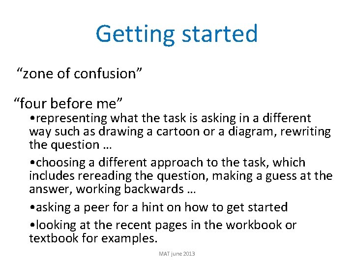 Getting started “zone of confusion” “four before me” • representing what the task is