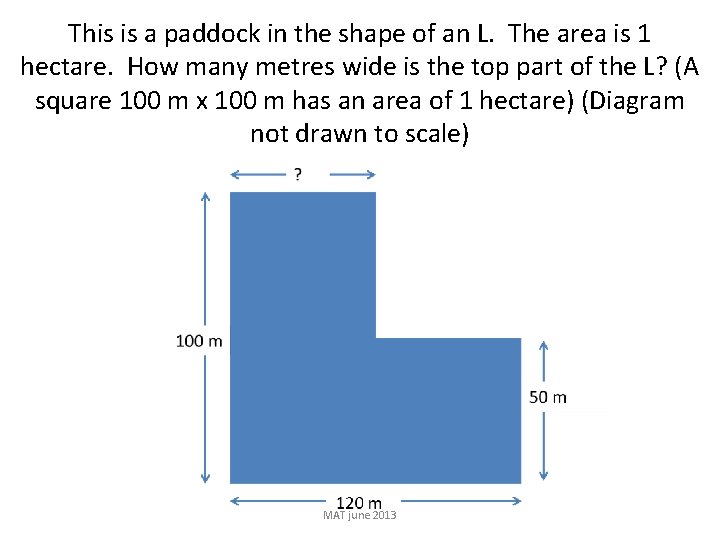 This is a paddock in the shape of an L. The area is 1