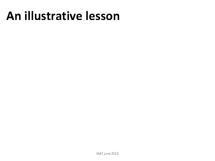 An illustrative lesson MAT june 2013 