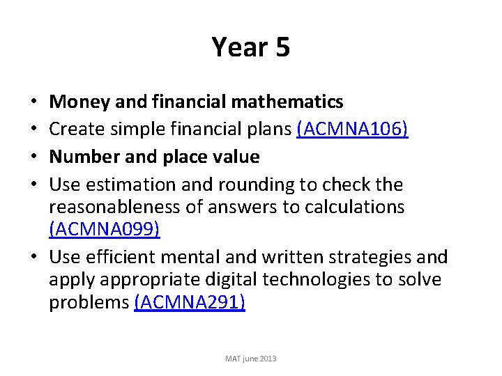 Year 5 Money and financial mathematics Create simple financial plans (ACMNA 106) Number and