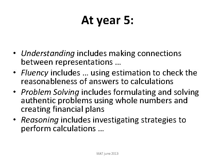 At year 5: • Understanding includes making connections between representations … • Fluency includes