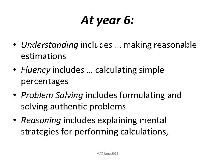 At year 6: • Understanding includes … making reasonable estimations • Fluency includes …