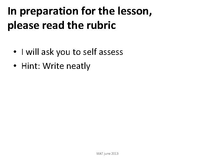 In preparation for the lesson, please read the rubric • I will ask you