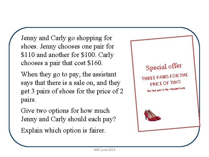 Jenny and Carly go shopping for shoes. Jenny chooses one pair for $110 and