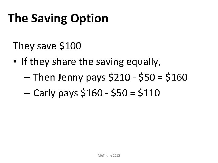 The Saving Option They save $100 • If they share the saving equally, –