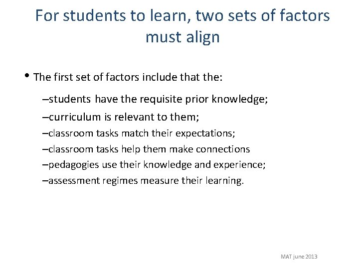 For students to learn, two sets of factors must align • The first set