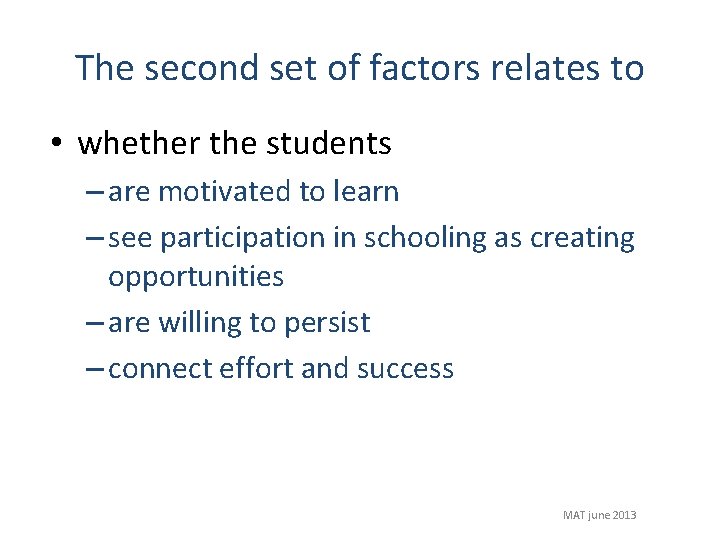 The second set of factors relates to • whether the students – are motivated