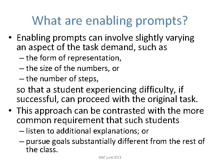 What are enabling prompts? • Enabling prompts can involve slightly varying an aspect of