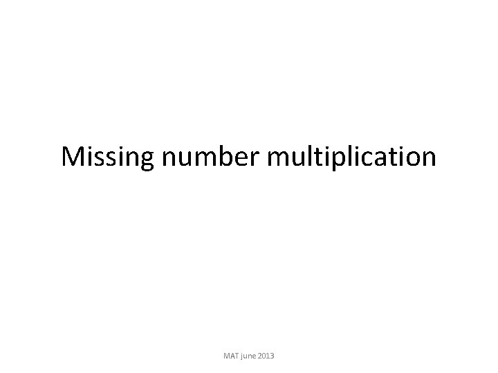 Missing number multiplication MAT june 2013 