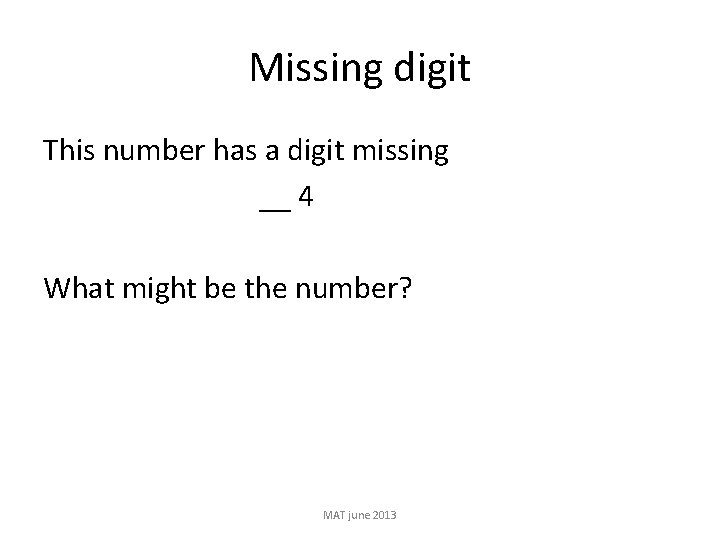 Missing digit This number has a digit missing __ 4 What might be the