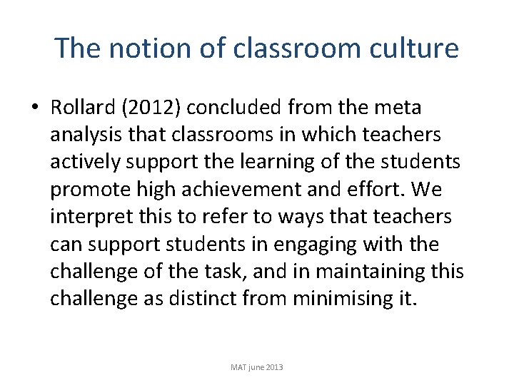 The notion of classroom culture • Rollard (2012) concluded from the meta analysis that