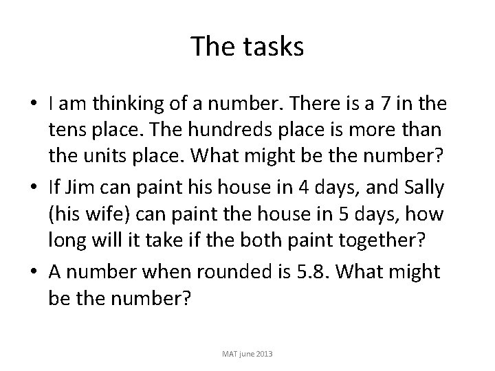 The tasks • I am thinking of a number. There is a 7 in