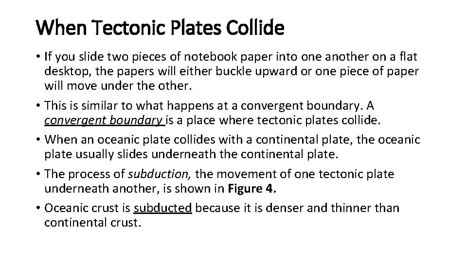 When Tectonic Plates Collide • If you slide two pieces of notebook paper into