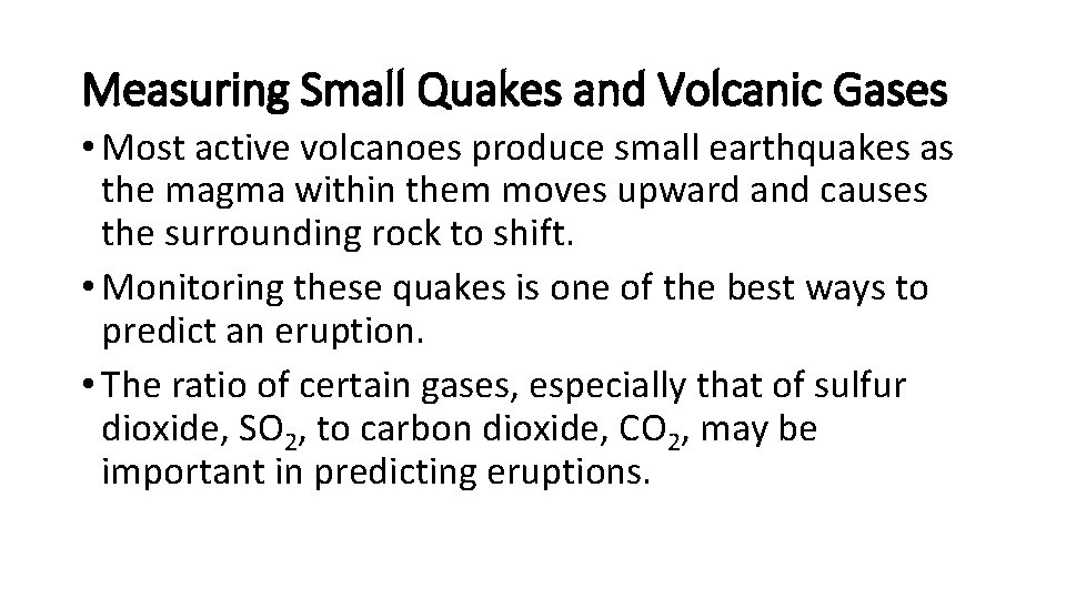 Measuring Small Quakes and Volcanic Gases • Most active volcanoes produce small earthquakes as