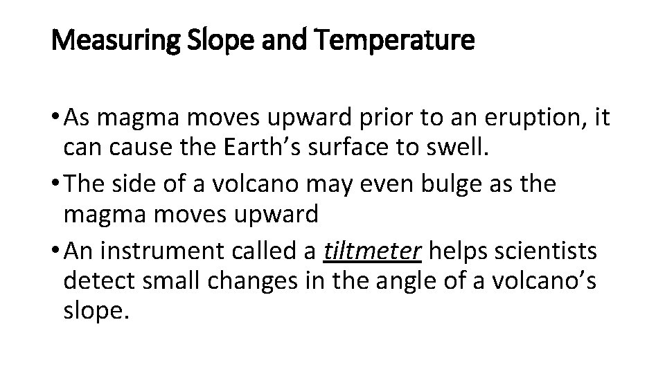 Measuring Slope and Temperature • As magma moves upward prior to an eruption, it